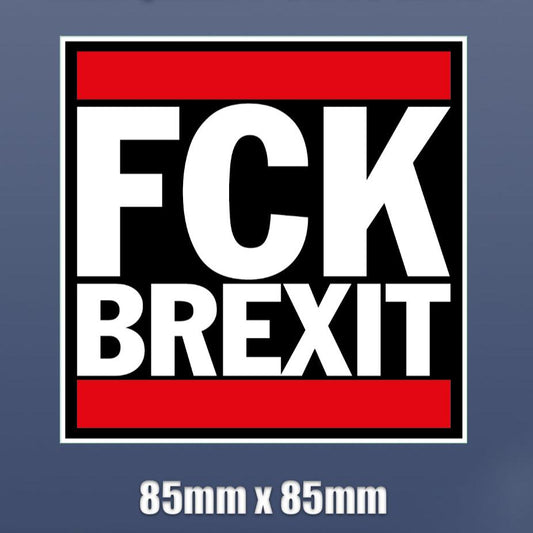 FCK BREXIT Self Adhesive Vinyl sticker 85mm x 85mm S19 car van lorry truck